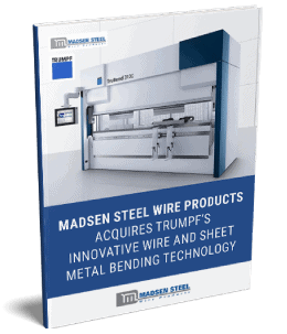 Madsen Steel Wire Products Acquires TRUMPF’S Innovative Wire & Sheet Metal Bending Technology